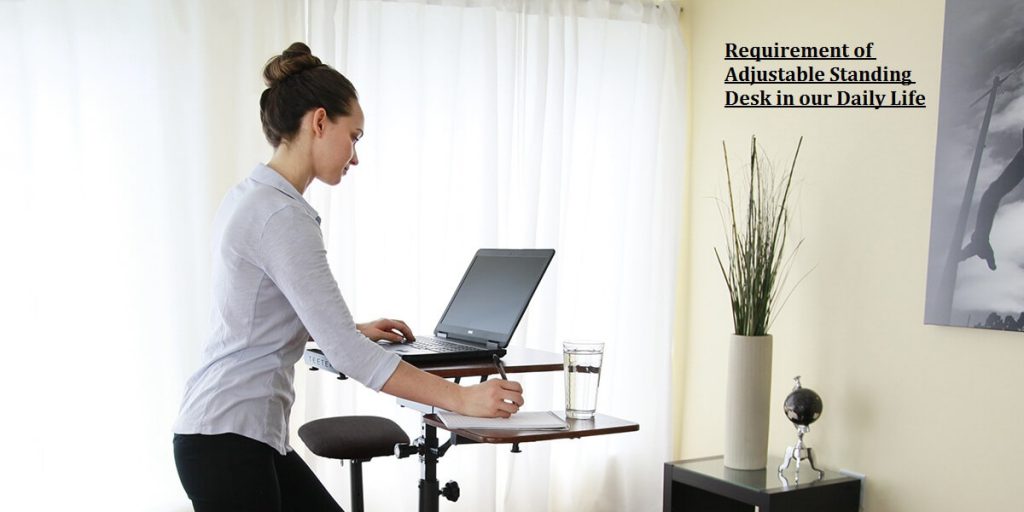 Requirement of Adjustable Standing Desk in our Daily Life