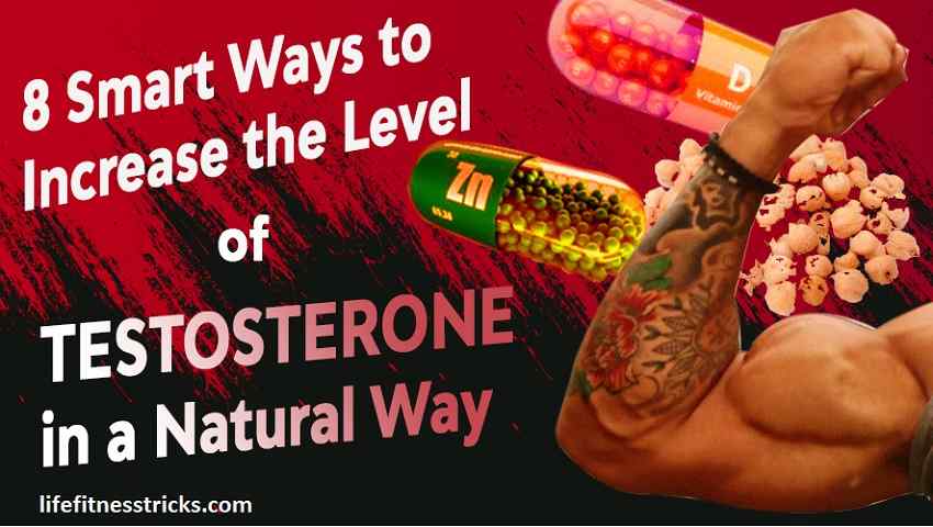 8 Smart Ways to Increase the Level of Testosterone in a Natural Way