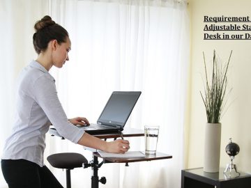 Requirement of Adjustable Standing Desk in our Daily Life