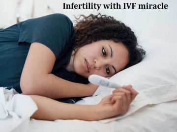 Infertility with IVF miracle