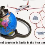 Reasons why medical tourism in India is the best option for all