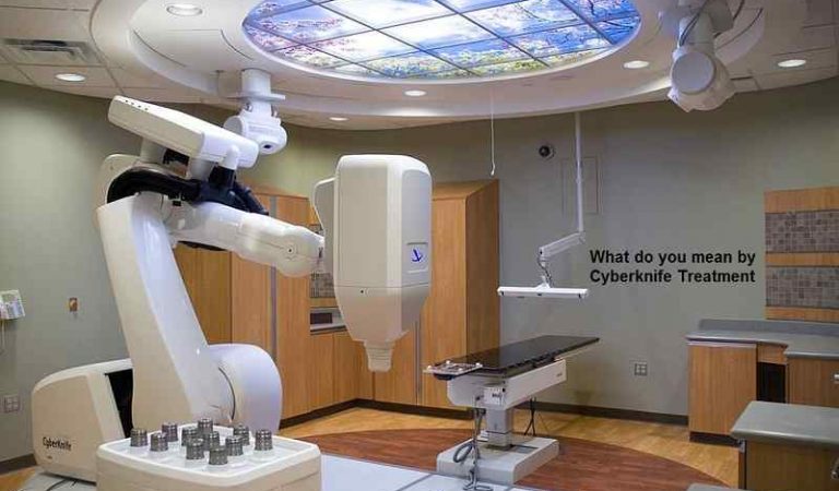 What do you mean by Cyberknife Treatment?