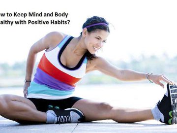 How to Keep Mind and Body Healthy with Positive Habits